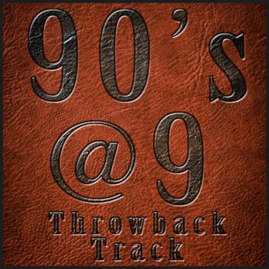 90's @ 9 Throwback Track