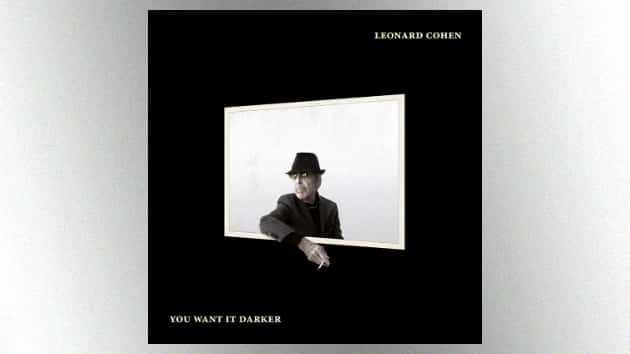 m_leonardcohenyouwantitdarker630_040317