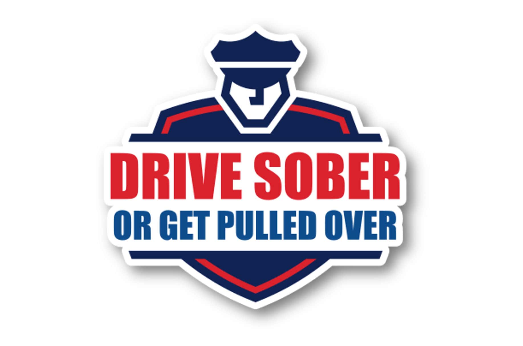 Consider Yourself Warned Drive Sober or Get Pulled Over Moody on the