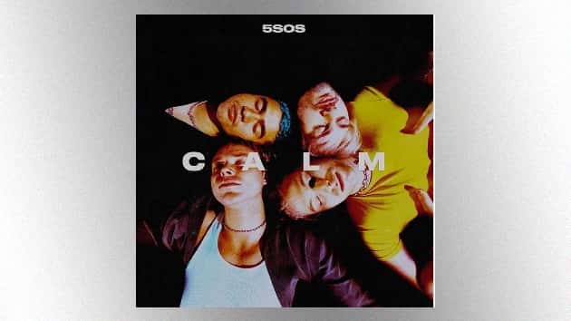 With New Album C A L M 5 Seconds Of Summer Says They Weren T