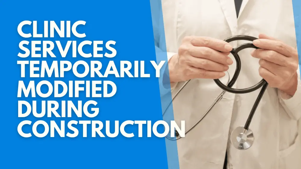 clinic-services-temporarily-modified-during-construction