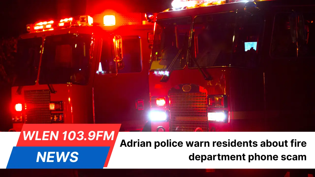 adrian-police-warn-residents-about-fire-department-phone-scam