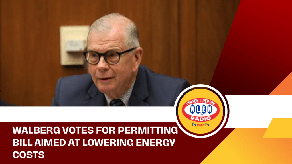 Walberg votes for permitting bill aimed at lowering energy costs