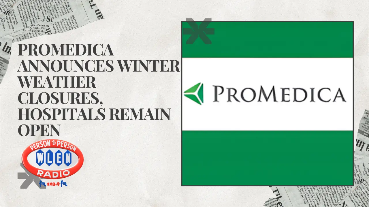 promedica-announces-winter-weather-closures-hospitals-remain-open