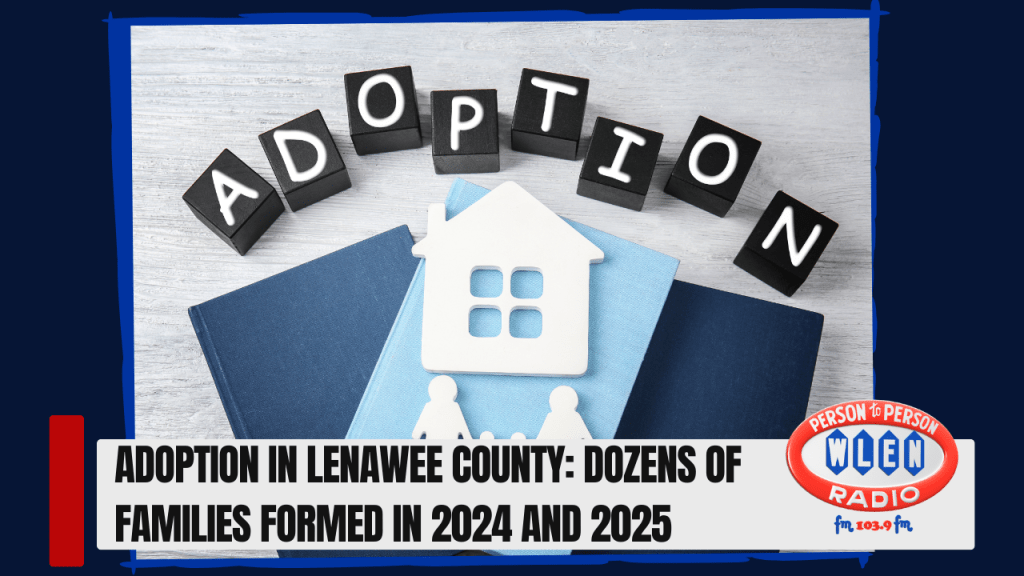 Adoption in Lenawee County: Dozens of Families Formed in 2024 and 2025