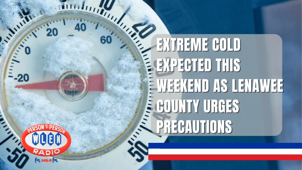 Extreme cold expected this weekend as Lenawee County urges precautions