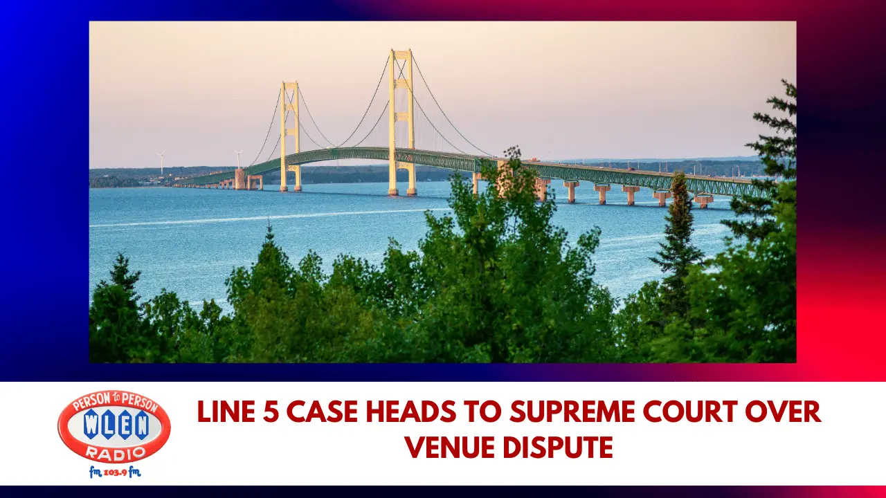 line-5-case-heads-to-supreme-court-over-venue-dispute