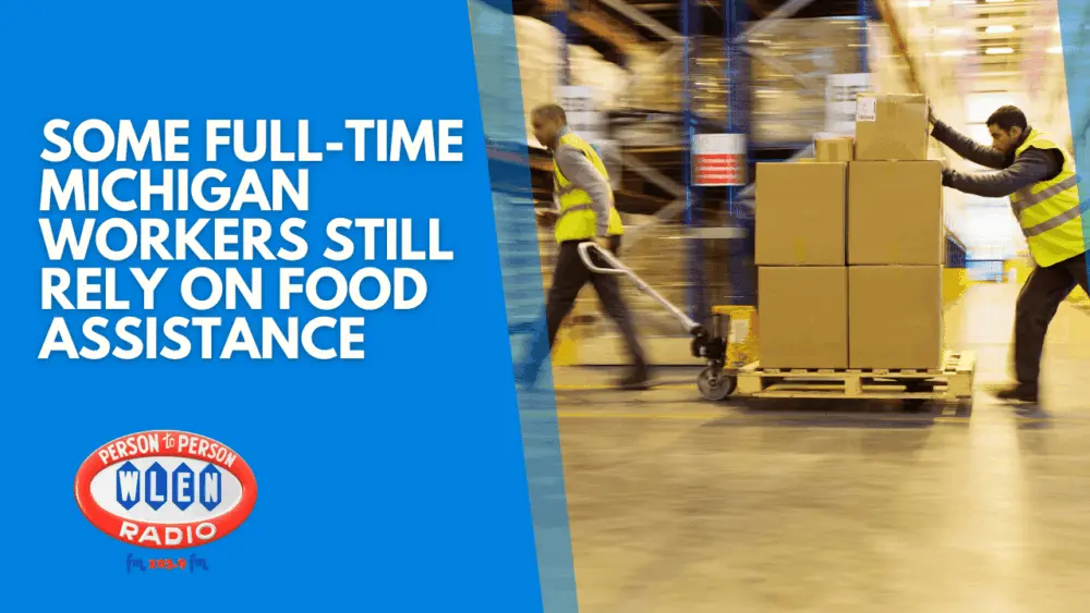 some-full-time-michigan-workers-still-rely-on-food-assistance