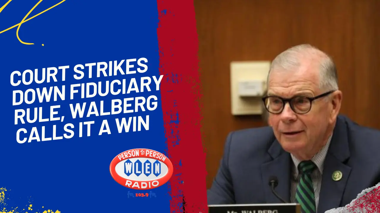 court-strikes-down-fiduciary-rule-walberg-calls-it-a-win
