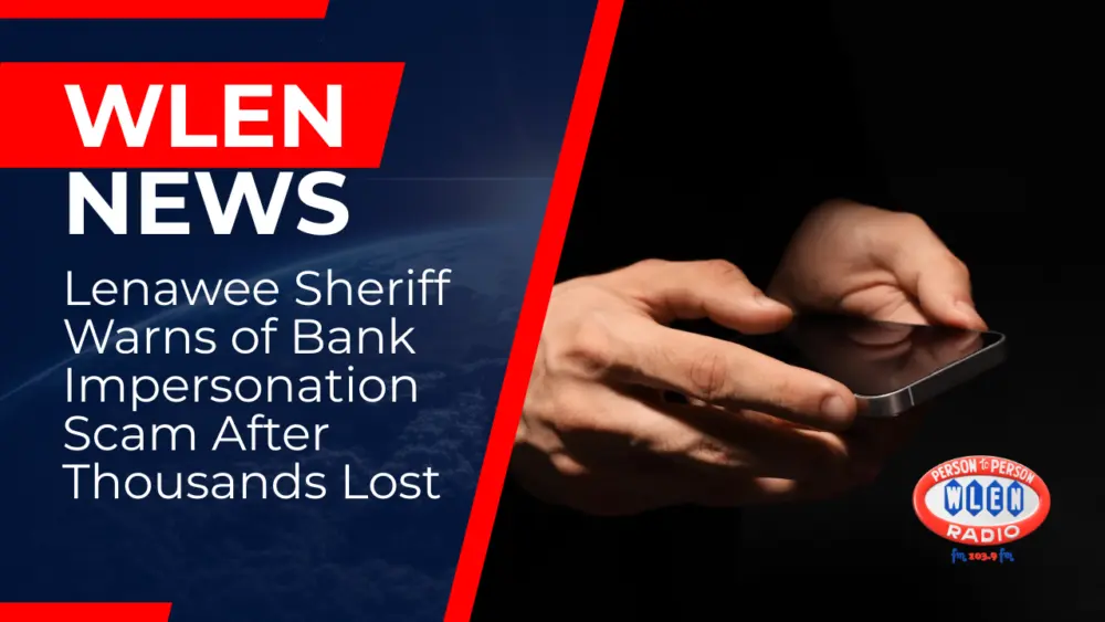 lenawee-sheriff-warns-of-bank-impersonation-scam-after-thousands-lost