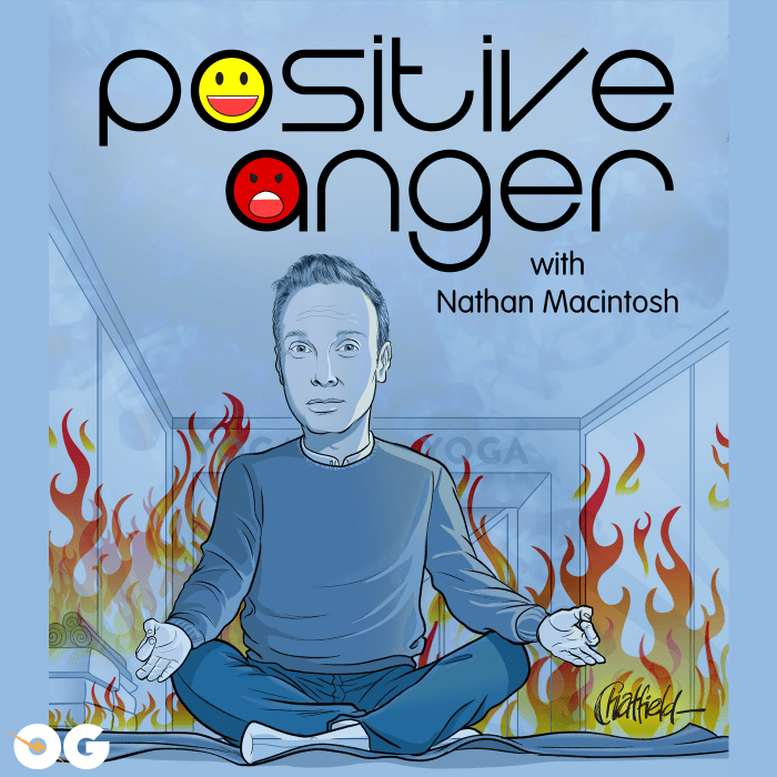 Positive Anger with Nathan Macintosh - Original Podcast Network