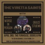 Graphic poster presenting The Viretta Saints, Worse in Person, and Grace Stuewe at the Funhouse on April 3, 2022
