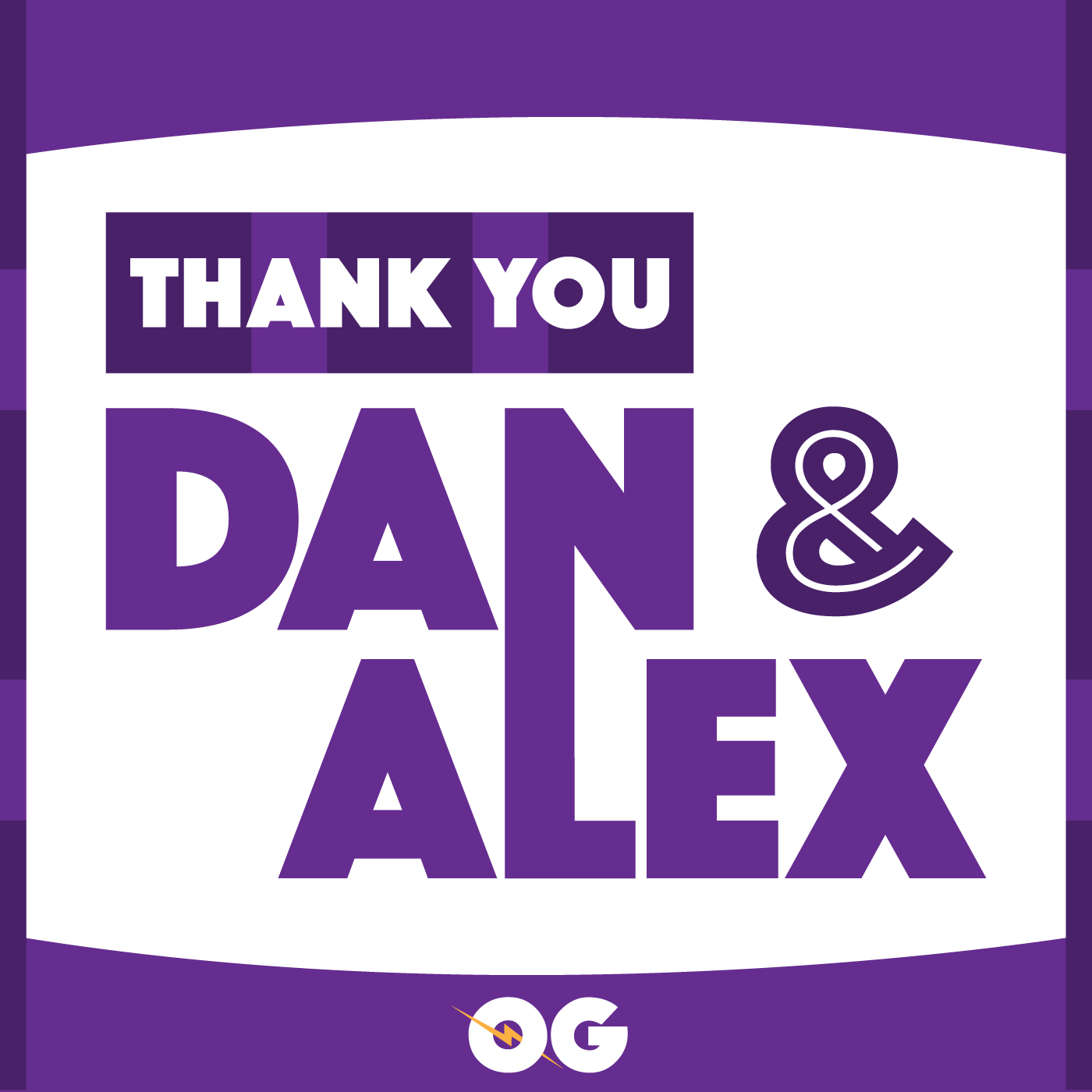 Thank You Dan & Alex