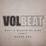volbeat-wait-a-minute-my-girl